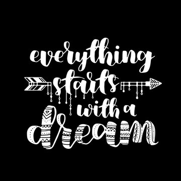 Everything starts with a dream, quote. Hand drawn vintage illustration with hand-lettering. This illustration can be used as a print on t-shirts and bags, stationary or as a poster