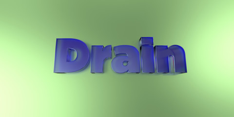 Drain - colorful glass text on vibrant background - 3D rendered royalty free stock image.