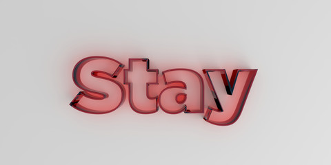 Stay - Red glass text on white background - 3D rendered royalty free stock image.