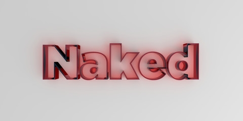 Naked - Red glass text on white background - 3D rendered royalty free stock image.