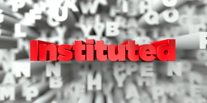 Instituted -  Red text on typography background - 3D rendered royalty free stock image. This image can be used for an online website banner ad or a print postcard.