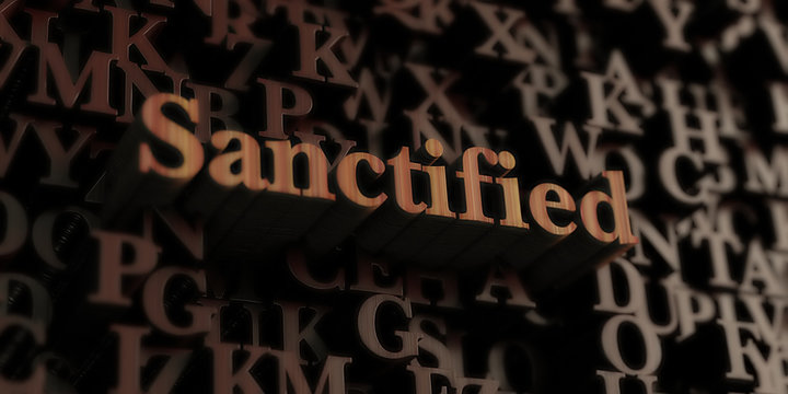Sanctified - Wooden 3D rendered letters/message.  Can be used for an online banner ad or a print postcard.