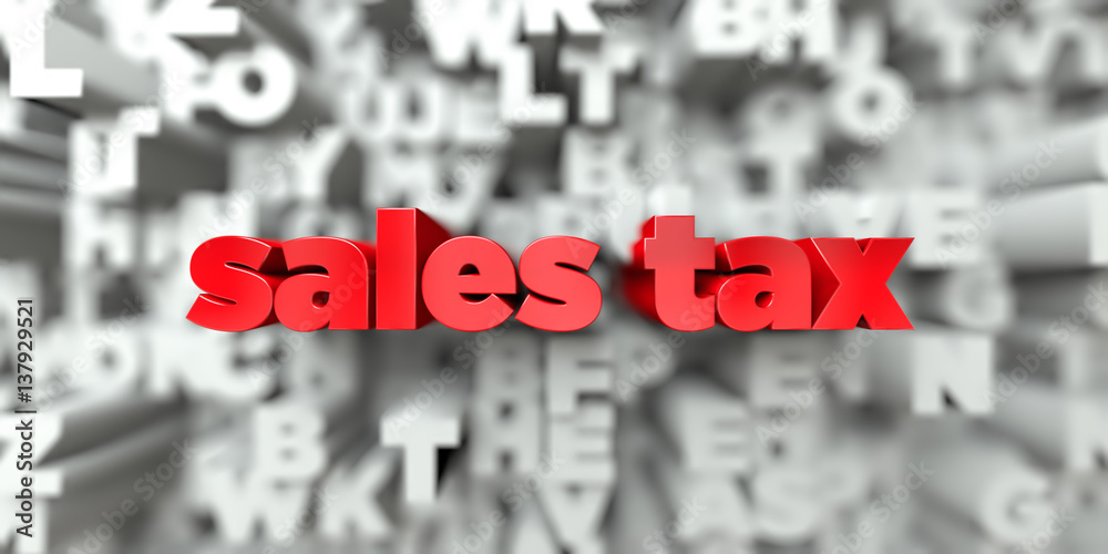 Fototapete sales tax - red text on typography background - 3d rendered royalty free stock image. this image can