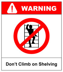 Do not climb on shelving sign. Prohibition sign in red circle isolated on white. Vector illustration. Warning banner