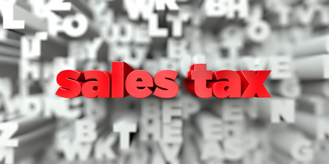 sales tax -  Red text on typography background - 3D rendered royalty free stock image. This image can be used for an online website banner ad or a print postcard.