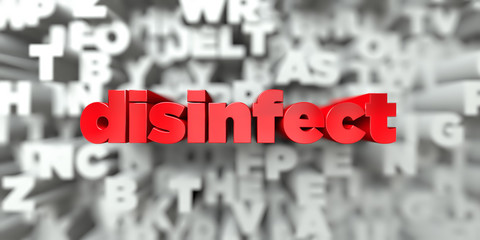 disinfect -  Red text on typography background - 3D rendered royalty free stock image. This image can be used for an online website banner ad or a print postcard.