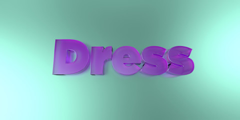 Dress - colorful glass text on vibrant background - 3D rendered royalty free stock image.