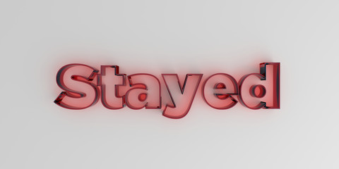 Stayed - Red glass text on white background - 3D rendered royalty free stock image.