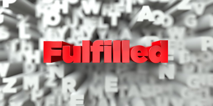 Fulfilled -  Red text on typography background - 3D rendered royalty free stock image. This image can be used for an online website banner ad or a print postcard.