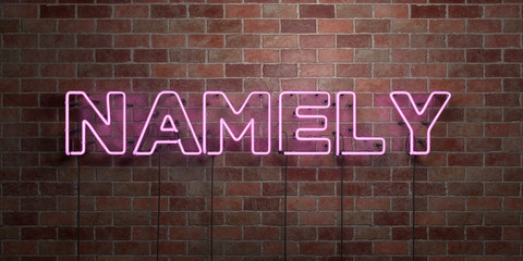 NAMELY - fluorescent Neon tube Sign on brickwork - Front view - 3D rendered royalty free stock picture. Can be used for online banner ads and direct mailers..