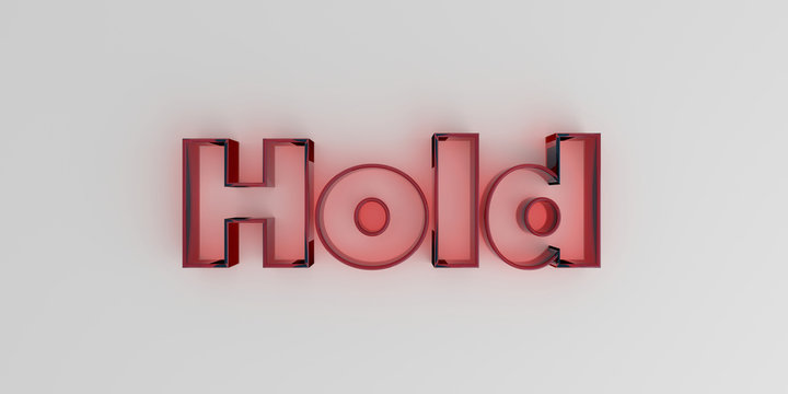 Hold - Red glass text on white background - 3D rendered royalty free stock image.