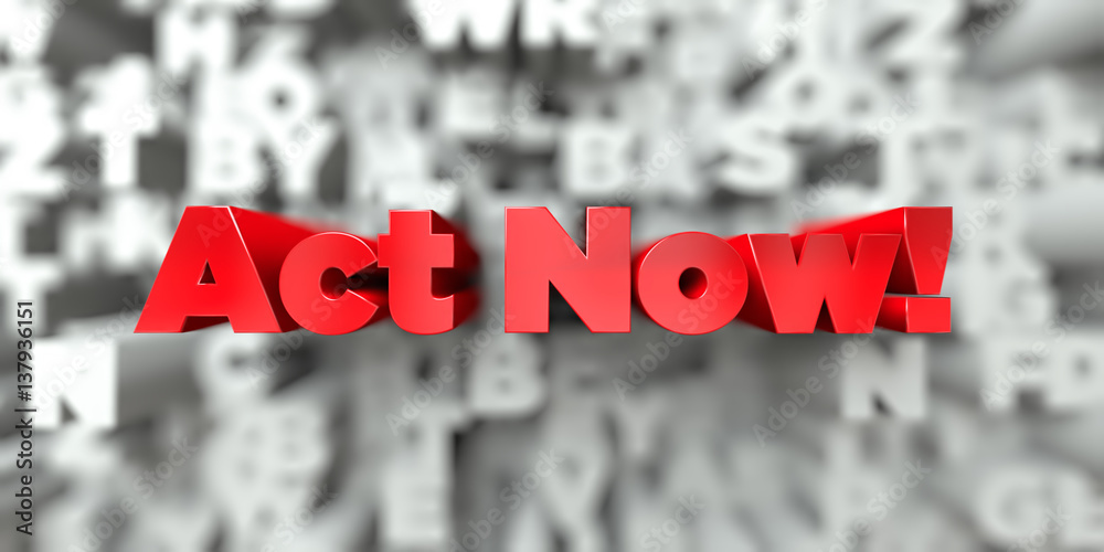 Fototapete act now! - red text on typography background - 3d rendered royalty free stock image. this image can 