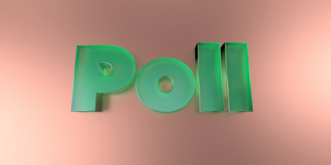 Poll - colorful glass text on vibrant background - 3D rendered royalty free stock image.