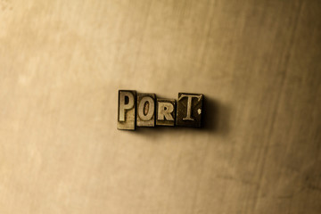 PORT - close-up of grungy vintage typeset word on metal backdrop. Royalty free stock illustration.  Can be used for online banner ads and direct mail.