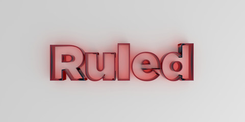 Ruled - Red glass text on white background - 3D rendered royalty free stock image.