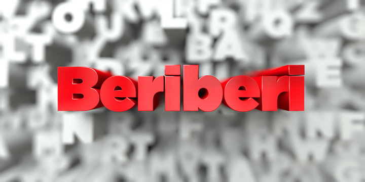 Beriberi -  Red text on typography background - 3D rendered royalty free stock image. This image can be used for an online website banner ad or a print postcard.