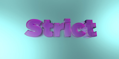 Strict - colorful glass text on vibrant background - 3D rendered royalty free stock image.