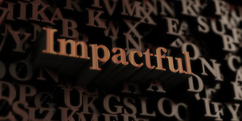 Impactful - Wooden 3D rendered letters/message.  Can be used for an online banner ad or a print postcard.