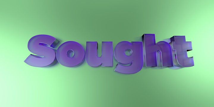 Sought - colorful glass text on vibrant background - 3D rendered royalty free stock image.