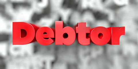 Debtor -  Red text on typography background - 3D rendered royalty free stock image. This image can be used for an online website banner ad or a print postcard.