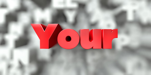 Your -  Red text on typography background - 3D rendered royalty free stock image. This image can be used for an online website banner ad or a print postcard.