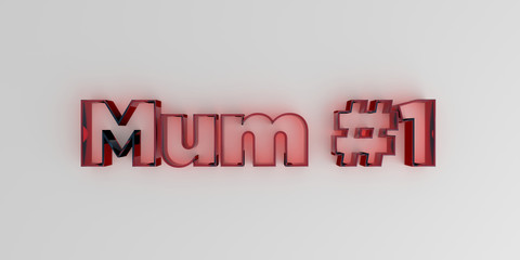 Mum #1 - Red glass text on white background - 3D rendered royalty free stock image.