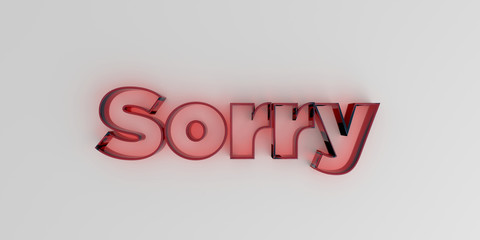 Sorry - Red glass text on white background - 3D rendered royalty free stock image.