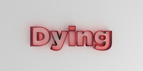 Dying - Red glass text on white background - 3D rendered royalty free stock image.