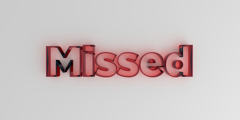 Missed - Red glass text on white background - 3D rendered royalty free stock image.