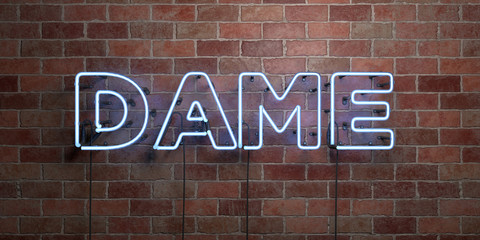 DAME - fluorescent Neon tube Sign on brickwork - Front view - 3D rendered royalty free stock picture. Can be used for online banner ads and direct mailers..