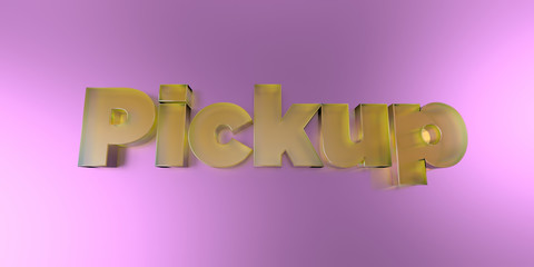 Pickup - colorful glass text on vibrant background - 3D rendered royalty free stock image.