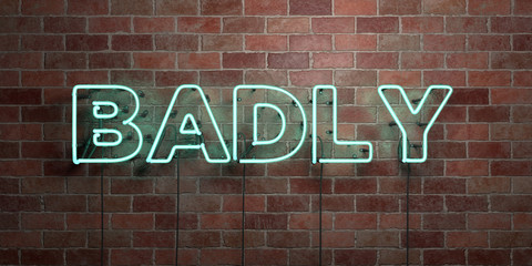 BADLY - fluorescent Neon tube Sign on brickwork - Front view - 3D rendered royalty free stock picture. Can be used for online banner ads and direct mailers..