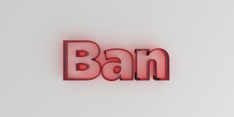 Ban - Red glass text on white background - 3D rendered royalty free stock image.