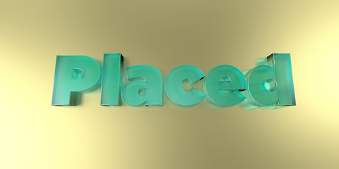 Placed - colorful glass text on vibrant background - 3D rendered royalty free stock image.