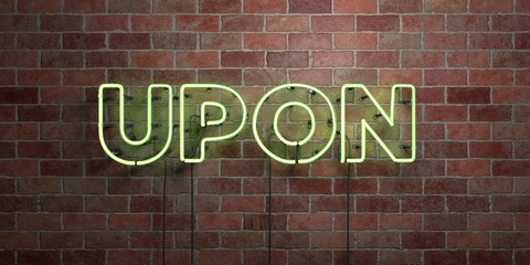 Fototapeta na wymiar UPON - fluorescent Neon tube Sign on brickwork - Front view - 3D rendered royalty free stock picture. Can be used for online banner ads and direct mailers..