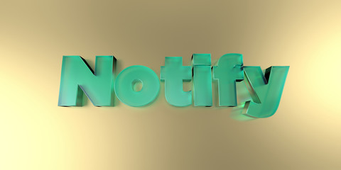 Notify - colorful glass text on vibrant background - 3D rendered royalty free stock image.