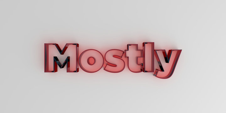 Mostly - Red glass text on white background - 3D rendered royalty free stock image.