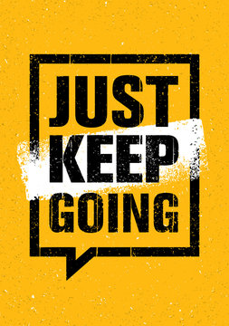 Just Keep Going. Inspiring Creative Motivation Quote. Vector Typography Banner Design Concept On Grunge Background