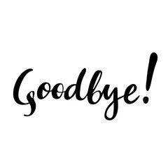 Goodbye: vector isolated illustration. Brush calligraphy, hand lettering. Inspirational typography poster.