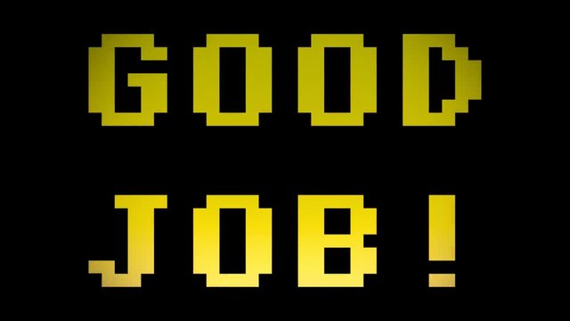 A videogame screen with the text Good job. 8 bit retro style, 4k.
