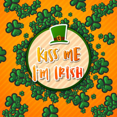 Hand drawn calligraphy Kiss me i`m Irish.  poster Happy St. Patrick's Day 