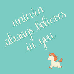 Fototapeta na wymiar Unicorn always believes in you lettering