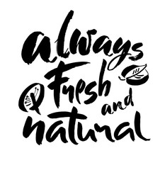 Vector illustration of handwritten brush lettering. Design elements for shop, market, cafe design, restaurant menu and recipes. Always fresh and natural