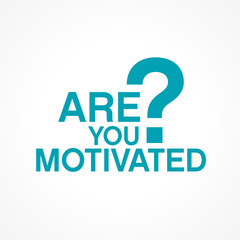 are you motivated