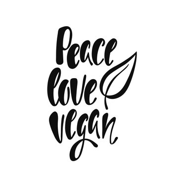 Peace, love, vegan. Inspirational quote about vegetarian. Modern calligraphy phrase with hand drawn leaf. Handwritten lettering for print and poster