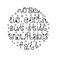 No sky, no earth, but still snowflakes fall. Quote background. Inspirational quote.