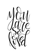 Poster with typographical quote. Hand lettering postcard. Ink vector illustration. You are so loved