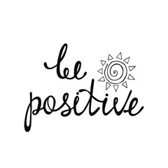 Be positive. Inspirational quote about happy.