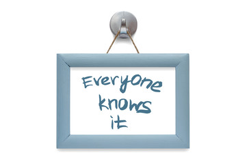 Everyone knows it. Modern calligraphy. Motivational quote. Blue photo frame - isolated