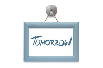 Tomorrow. Modern calligraphy. Motivational quote. Blue photo frame - isolated